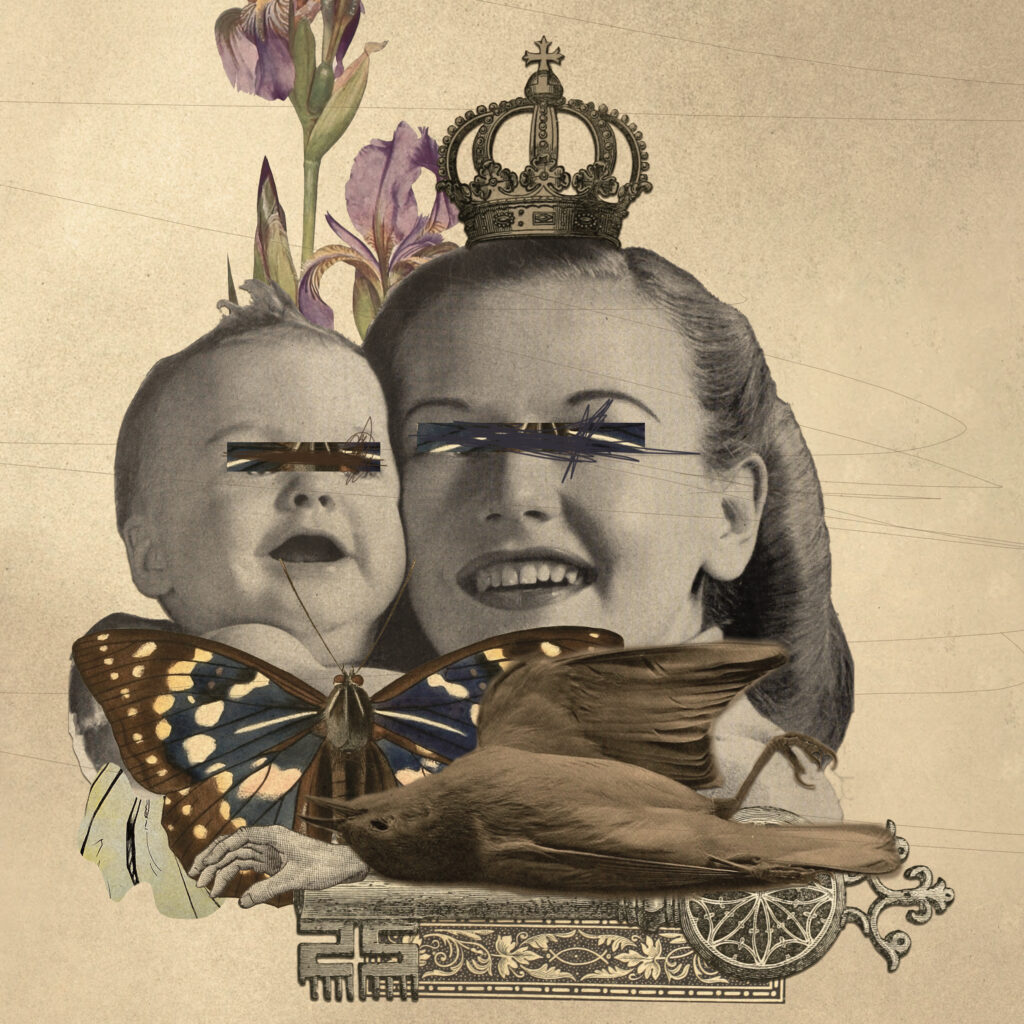 Surreal collage of a smiling woman and a baby with their eyes obscured by stitched lines, a crown floating above the woman’s head, irises behind them, and a large butterfly and reclining seal layered in front on ornate vintage engravings; muted beige background.